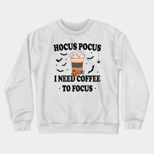 Hocus Pocus I Need Coffee To Focus Crewneck Sweatshirt